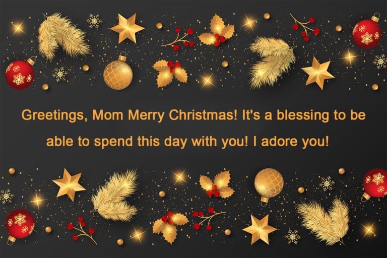 Merry Christmas 2025 | Best Wishes | Quotes | E-card 6 Greetings Mom It is a blessing to be able to spend this day with you Happy Christmas